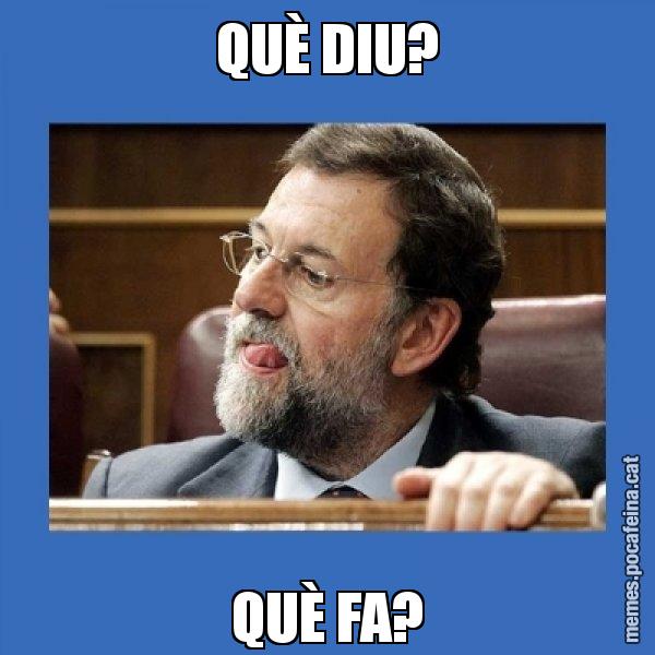 QUÈ DIU? QUÈ FA? - Mmmmmariano Rajoy