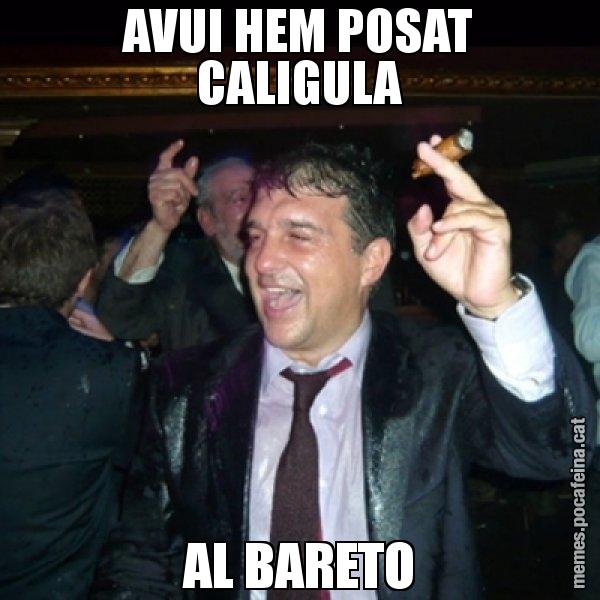 AVUI HEM POSAT CALIGULA AL BARETO - Laporta de Festa