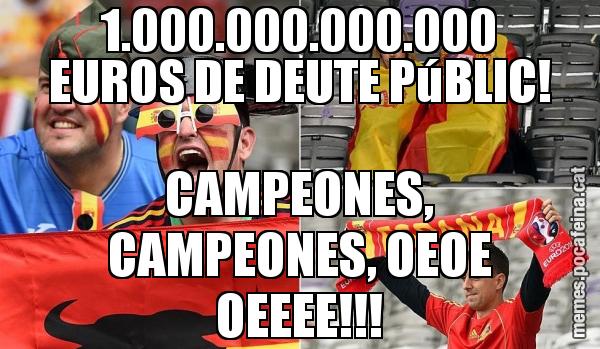 1.000.000.000.000 EUROS DE DEUTE PúBLIC! CAMPEONES, CAMPEONES, OEOE OEEEE!!!
