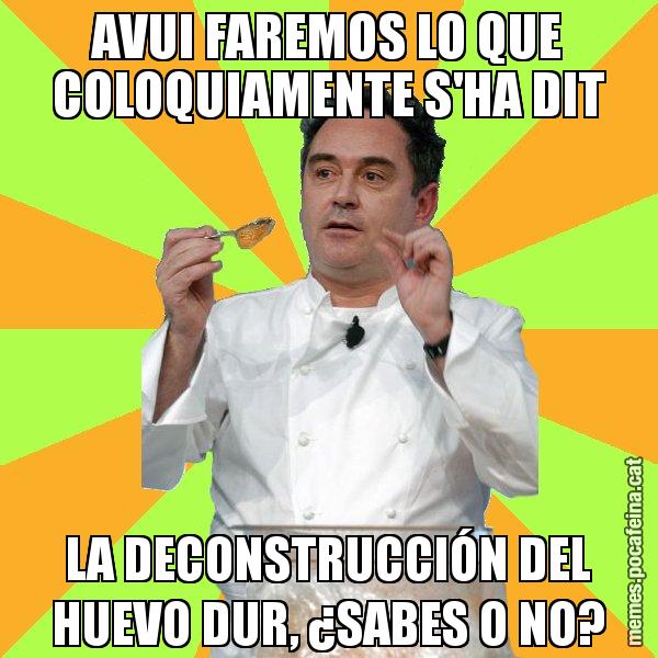 AVUI FAREMOS LO QUE COLOQUIAMENTE S'HA DIT LA DECONSTRUCCIÓN DEL HUEVO DUR, ¿SABES O NO? - Ferran Adrià