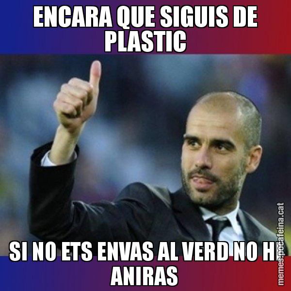 ENCARA QUE SIGUIS DE PLASTIC SI NO ETS ENVAS AL VERD NO HI ANIRAS - Pep Guardiola
