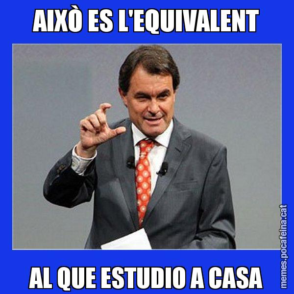AIXÒ ES L'EQUIVALENT AL QUE ESTUDIO A CASA - Artur Mas Titola