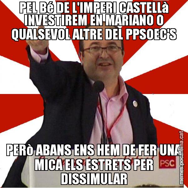 PEL Bé DE L'IMPERI CASTELLà INVESTIREM EN MARIANO O QUALSEVOL ALTRE DEL PPSOEC'S PERò ABANS ENS HEM DE FER UNA MICA ELS ESTRETS PER DISSIMULAR - Miquel Iceta