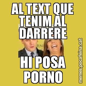 AL TEXT QUE TENIM AL DARRERE HI POSA PORNO
