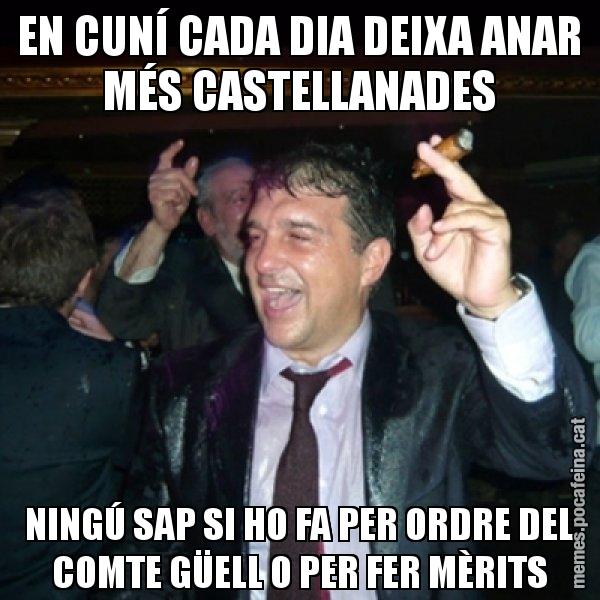 EN CUNÍ CADA DIA DEIXA ANAR MÉS CASTELLANADES NINGÚ SAP SI HO FA PER ORDRE DEL COMTE GÜELL O PER FER MÈRITS - Laporta de Festa