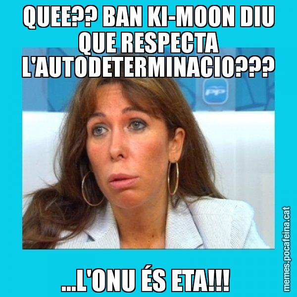 QUEE?? BAN KI-MOON DIU QUE RESPECTA L'AUTODETERMINACIO??? ...L'ONU ÉS ETA!!! - Alícia Sánchez Camacho