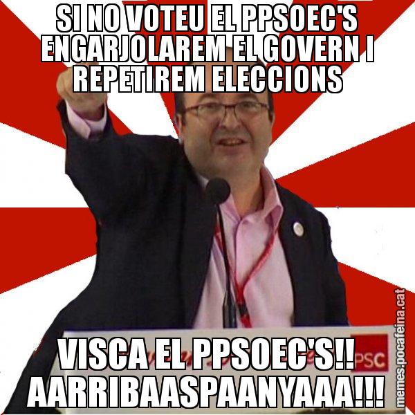 SI NO VOTEU EL PPSOEC'S ENGARJOLAREM EL GOVERN I REPETIREM ELECCIONS VISCA EL PPSOEC'S!! AARRIBAASPAANYAAA!!! - Miquel Iceta