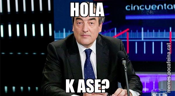 HOLA K ASE?