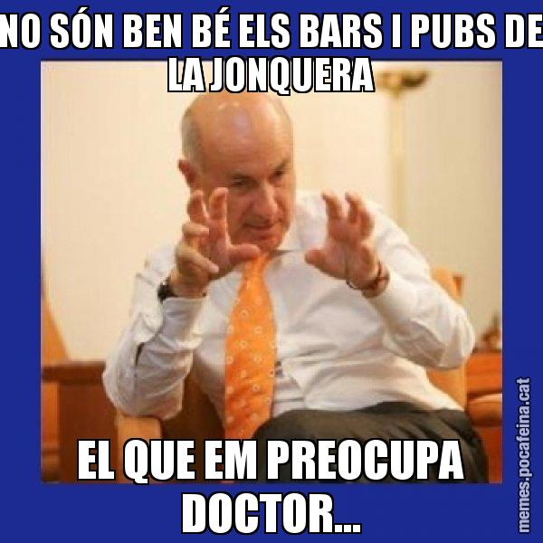 NO SÓN BEN BÉ ELS BARS I PUBS DE LA JONQUERA EL QUE EM PREOCUPA DOCTOR... - Duran i Lleida