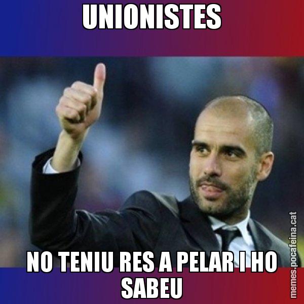 UNIONISTES NO TENIU RES A PELAR I HO SABEU - Pep Guardiola