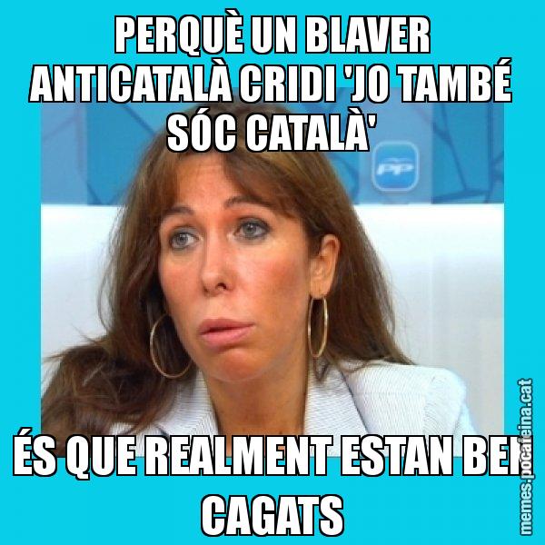 PERQUÈ UN BLAVER ANTICATALÀ CRIDI 'JO TAMBÉ SÓC CATALÀ' ÉS QUE REALMENT ESTAN BEN CAGATS - Alícia Sánchez Camacho