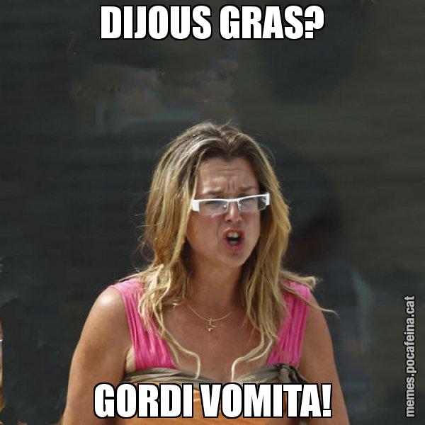 DIJOUS GRAS? GORDI VOMITA! - Anna Tarrés