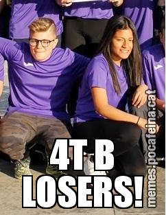 4T B LOSERS!