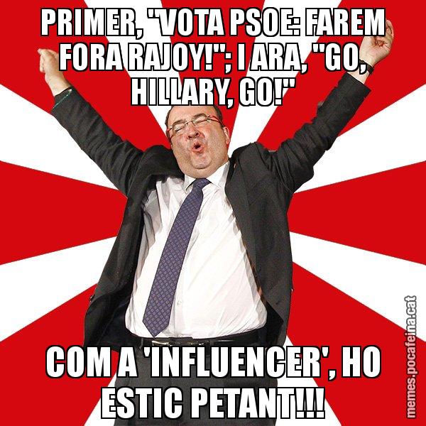 PRIMER, "VOTA PSOE: FAREM FORA RAJOY!"; I ARA, "GO, HILLARY, GO!" COM A 'INFLUENCER', HO ESTIC PETANT!!! - Miquel Iceta - 27S