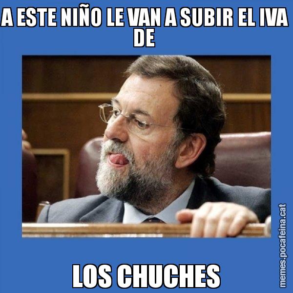 A ESTE NIÑO LE VAN A SUBIR EL IVA DE  LOS CHUCHES - Mmmmmariano Rajoy