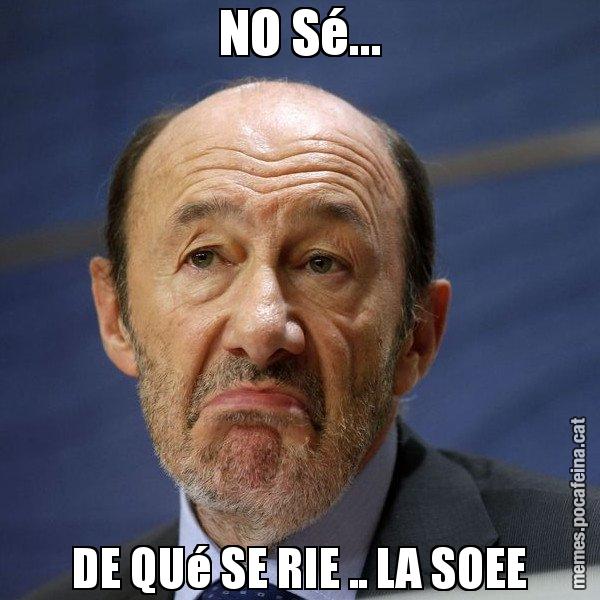 NO Sé... DE QUé SE RIE .. LA SOEE - Rubalcaba