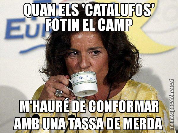 QUAN ELS 'CATALUFOS' FOTIN EL CAMP M'HAURÉ DE CONFORMAR AMB UNA TASSA DE MERDA - Ana Botella relaxing cup