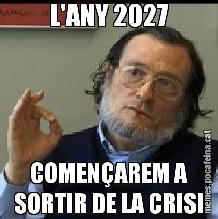 L'ANY 2027 COMENÇAREM A SORTIR DE LA CRISI