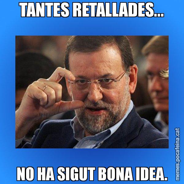 TANTES RETALLADES... NO HA SIGUT BONA IDEA. - Rajoy titola