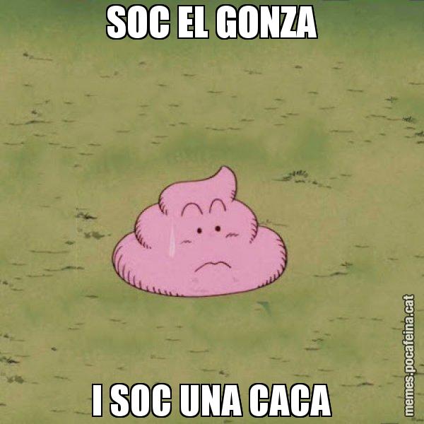SOC EL GONZA I SOC UNA CACA - Caca