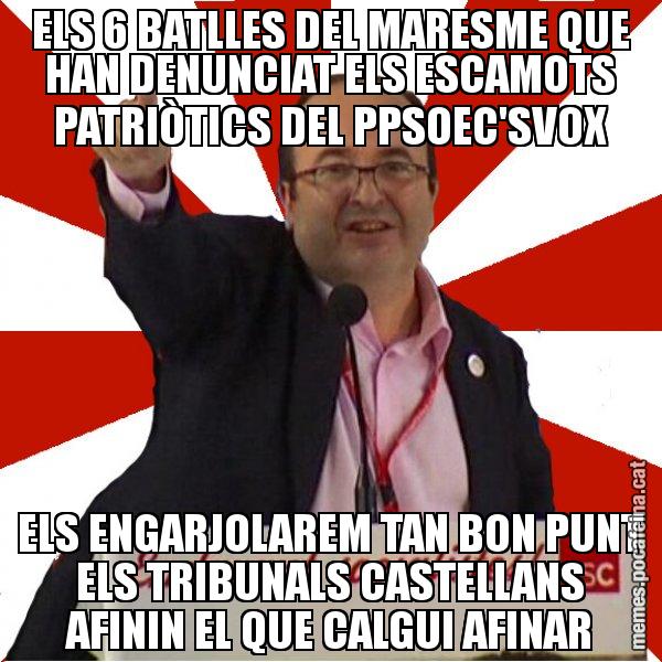ELS 6 BATLLES DEL MARESME QUE HAN DENUNCIAT ELS ESCAMOTS PATRIÒTICS DEL PPSOEC'SVOX ELS ENGARJOLAREM TAN BON PUNT ELS TRIBUNALS CASTELLANS AFININ EL QUE CALGUI AFINAR - Miquel Iceta