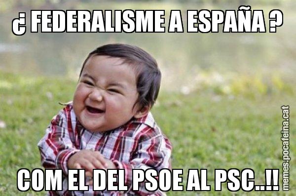 ¿ FEDERALISME A ESPAÑA ? COM EL DEL PSOE AL PSC..!! - El diabòlic nen asiàtic