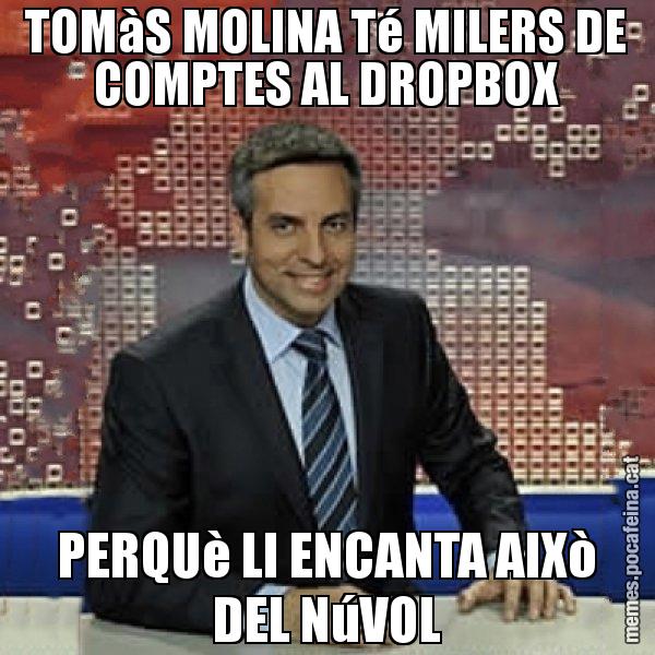 TOMàS MOLINA Té MILERS DE COMPTES AL DROPBOX PERQUè LI ENCANTA AIXò DEL NúVOL - Trollicer