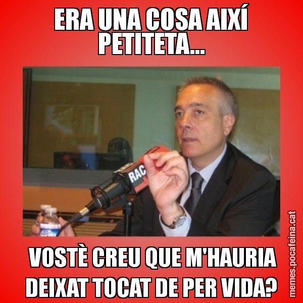 ERA UNA COSA AIXÍ PETITETA...  VOSTÈ CREU QUE M'HAURIA DEIXAT TOCAT DE PER VIDA? - Pere Navarro Titoleta