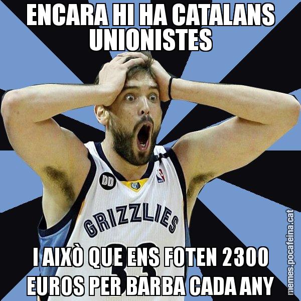 ENCARA HI HA CATALANS UNIONISTES I AIXÒ QUE ENS FOTEN 2300 EUROS PER BARBA CADA ANY - Marc Gasol