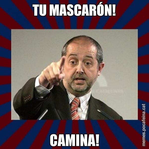TU MASCARÓN! CAMINA! - Felip Puig