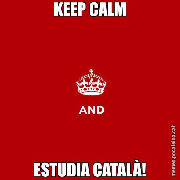 KEEP CALM ESTUDIA CATALÀ! - Keep