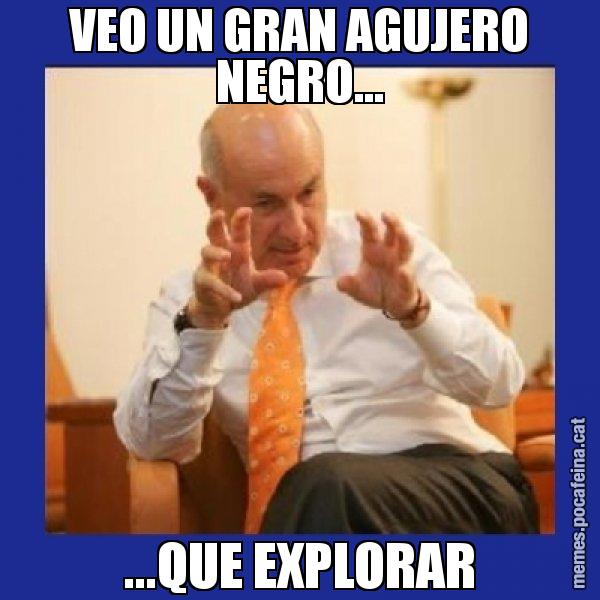 VEO UN GRAN AGUJERO NEGRO... ...QUE EXPLORAR - Duran i Lleida