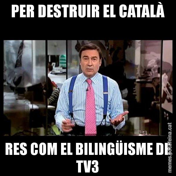 PER DESTRUIR EL CATALÀ RES COM EL BILINGÜISME DE TV3 - Pedro J