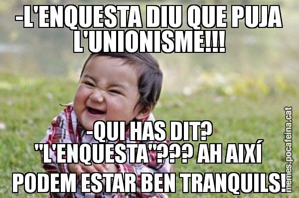 -L'ENQUESTA DIU QUE PUJA L'UNIONISME!!! -QUI HAS DIT? "L'ENQUESTA"??? AH AIXÍ PODEM ESTAR BEN TRANQUILS! - El diabòlic nen asiàtic