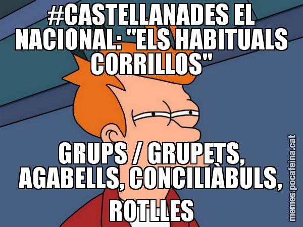 #CASTELLANADES EL NACIONAL: "ELS HABITUALS CORRILLOS" GRUPS / GRUPETS, AGABELLS, CONCILIÀBULS, ROTLLES - Futurama Fry