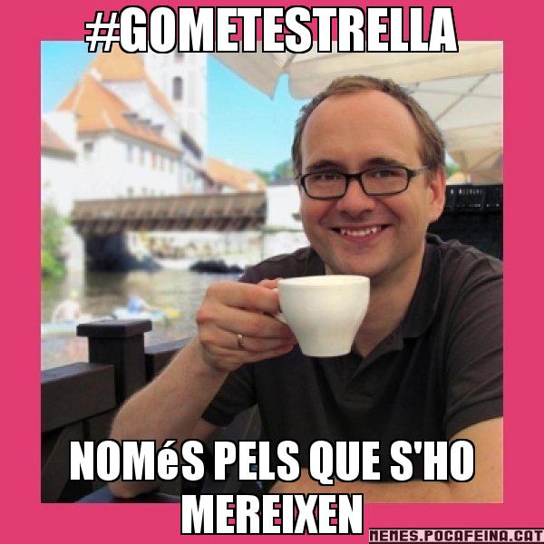 #GOMETESTRELLA NOMéS PELS QUE S'HO MEREIXEN - Puto Gilipolles