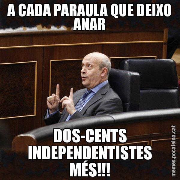 A CADA PARAULA QUE DEIXO ANAR DOS-CENTS INDEPENDENTISTES MÉS!!! - Ministre Wert