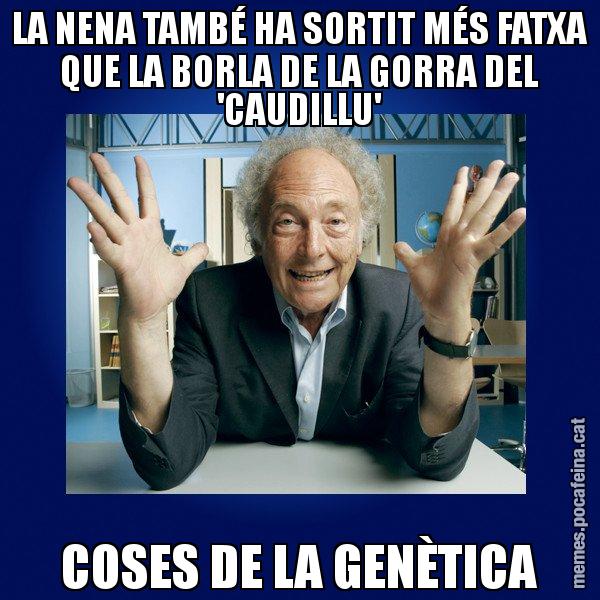 LA NENA TAMBÉ HA SORTIT MÉS FATXA QUE LA BORLA DE LA GORRA DEL 'CAUDILLU' COSES DE LA GENÈTICA - Eduard Punset
