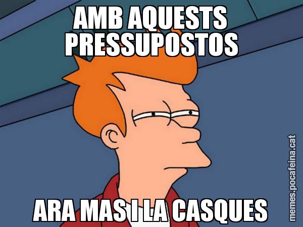 AMB AQUESTS PRESSUPOSTOS ARA MAS I LA CASQUES - Futurama Fry