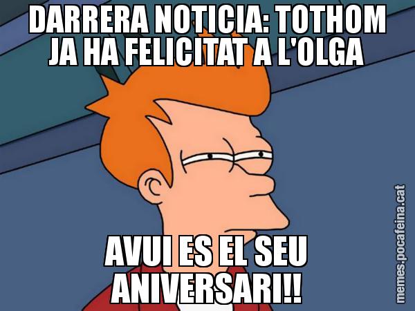 DARRERA NOTICIA: TOTHOM JA HA FELICITAT A L'OLGA AVUI ES EL SEU ANIVERSARI!! - Futurama Fry