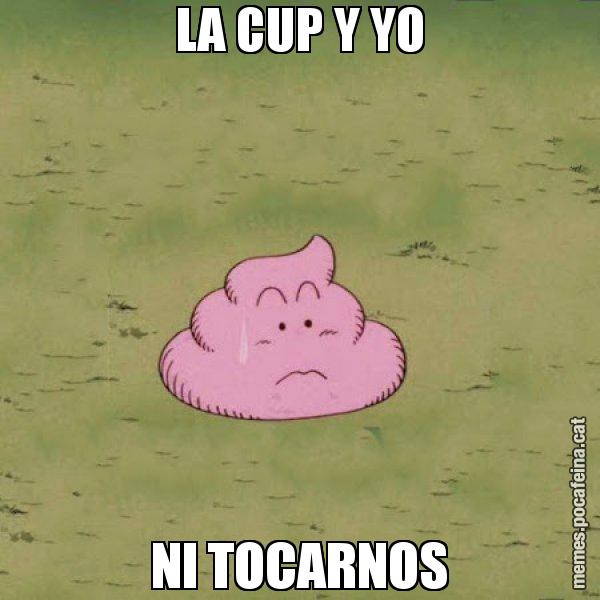 LA CUP Y YO NI TOCARNOS - Caca