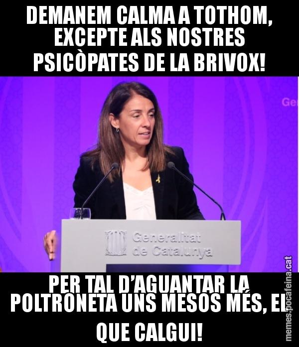 DEMANEM CALMA A TOTHOM, EXCEPTE ALS NOSTRES PSICÒPATES DE LA BRIVOX! PER TAL D’AGUANTAR LA POLTRONETA UNS MESOS MÉS, EL QUE CALGUI!