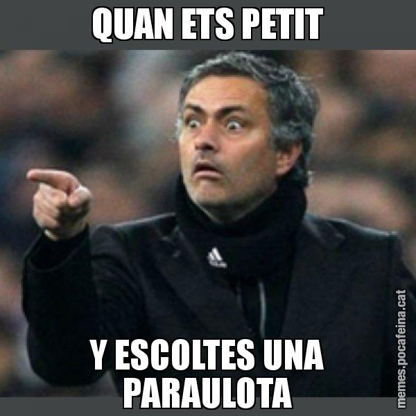QUAN ETS PETIT Y ESCOLTES UNA PARAULOTA - Mourinho