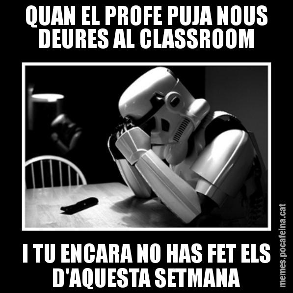 QUAN EL PROFE PUJA NOUS DEURES AL CLASSROOM I TU ENCARA NO HAS FET ELS D'AQUESTA SETMANA - Sad Trooper