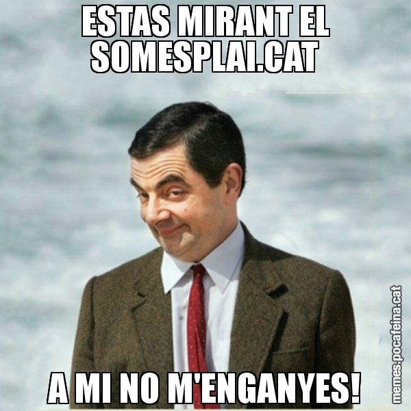 ESTAS MIRANT EL SOMESPLAI.CAT A MI NO M'ENGANYES! - Mr. Bean