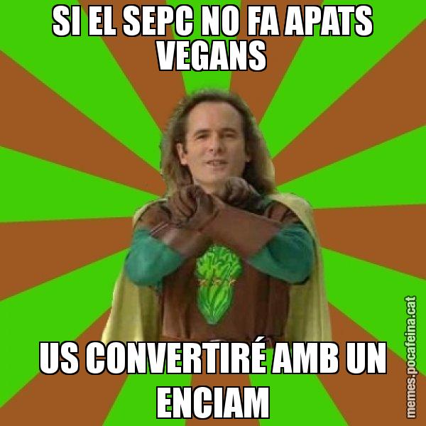 SI EL SEPC NO FA APATS VEGANS US CONVERTIRÉ AMB UN ENCIAM - Capità Enciam