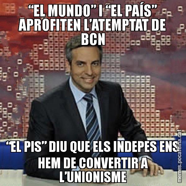 “EL MUNDO” I “EL PAÍS” APROFITEN L’ATEMPTAT DE BCN “EL PIS” DIU QUE ELS INDEPES ENS HEM DE CONVERTIR A L’UNIONISME - Trollicer