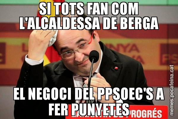 SI TOTS FAN COM L'ALCALDESSA DE BERGA EL NEGOCI DEL PPSOEC'S A FER PUNYETES