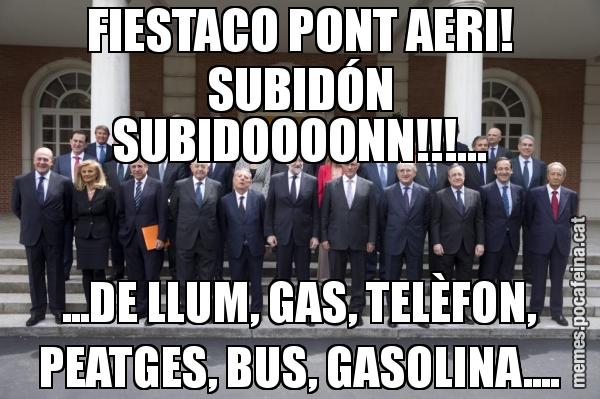 FIESTACO PONT AERI! SUBIDÓN SUBIDOOOONN!!!... ...DE LLUM, GAS, TELÈFON, PEATGES, BUS, GASOLINA....