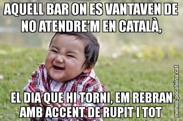 AQUELL BAR ON ES VANTAVEN DE NO ATENDRE’M EN CATALÀ, EL DIA QUE HI TORNI, EM REBRAN AMB ACCENT DE RUPIT I TOT - El diabòlic nen asiàtic
